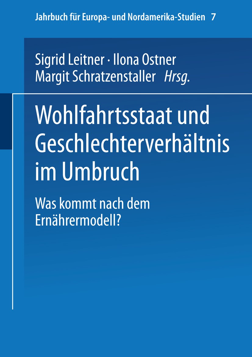 Titlebook: Wohlfahrtsstaat und Geschlechterverhältnis im Umbruch; Was kommt nach dem E Sigrid Leitner (wissenschaftliche Assistentin),Ilo Book 2004 Sp Titlebook: Wohlfahrtsstaat und Geschlechterverhältnis im Umbruch; Was kommt nach dem E Sigrid Leitner (wissenschaftliche Assistentin),Ilo Book 2004 Sp