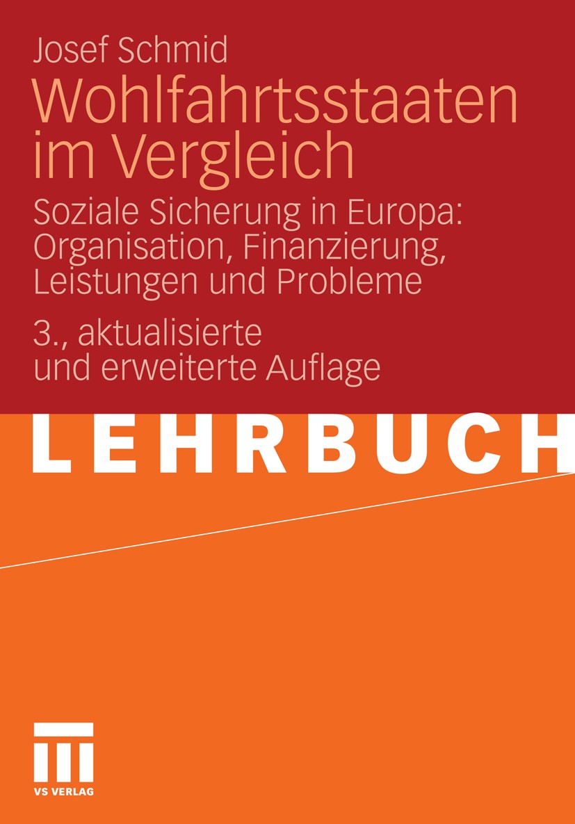 Titlebook: Wohlfahrtsstaaten im Vergleich; Soziale Sicherung in Josef Schmid Textbook 2010Latest edition VS Verlag für Sozialwissenschaften | Springer Titlebook: Wohlfahrtsstaaten im Vergleich; Soziale Sicherung in Josef Schmid Textbook 2010Latest edition VS Verlag für Sozialwissenschaften | Springer