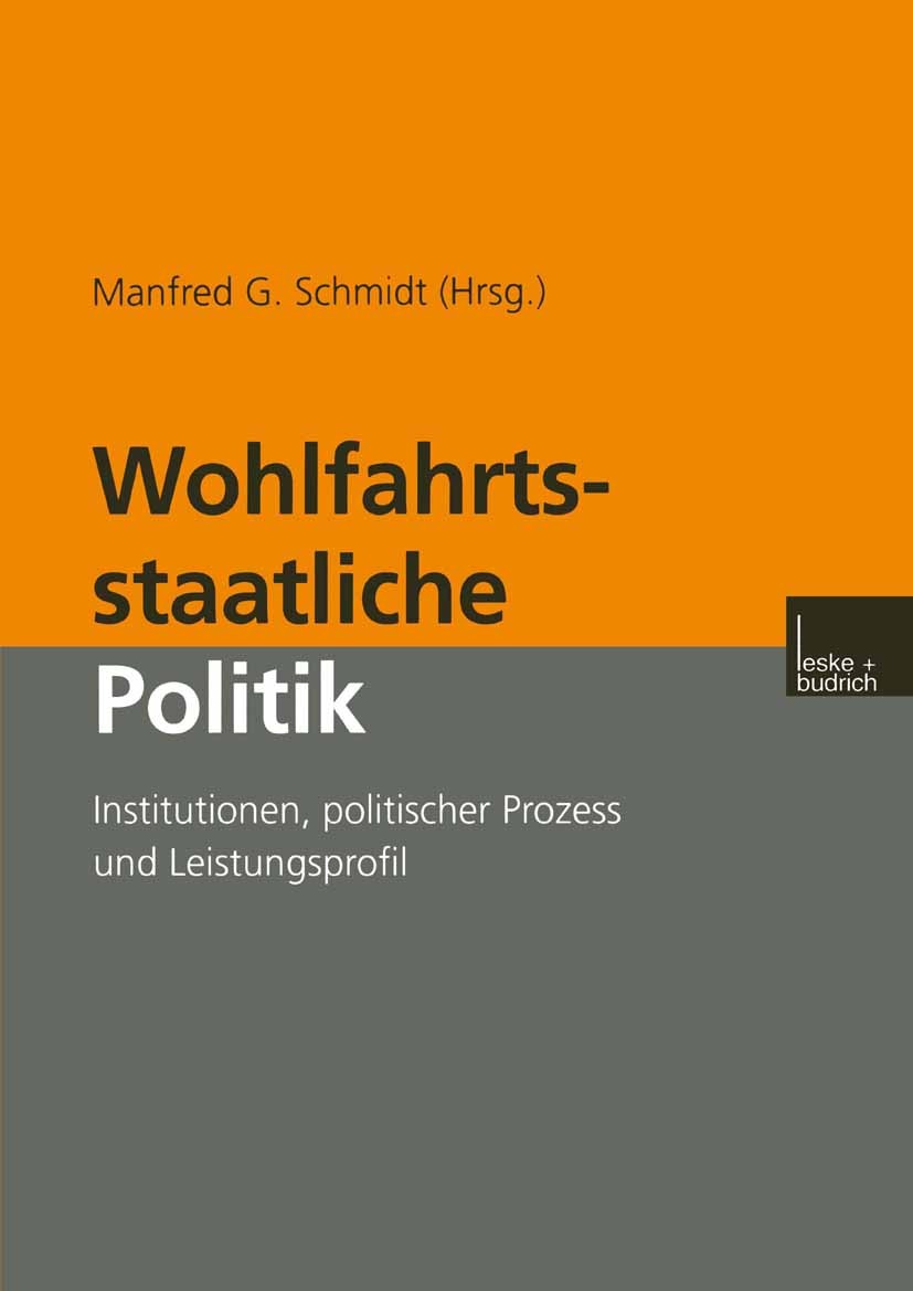 Titlebook: Wohlfahrtsstaatliche Politik; Institutionen, polit Manfred G. Schmidt Book 2001 Springer Fachmedien Wiesbaden 2001 Arbeitsmarkt.Arbeitsmark Titlebook: Wohlfahrtsstaatliche Politik; Institutionen, polit Manfred G. Schmidt Book 2001 Springer Fachmedien Wiesbaden 2001 Arbeitsmarkt.Arbeitsmark