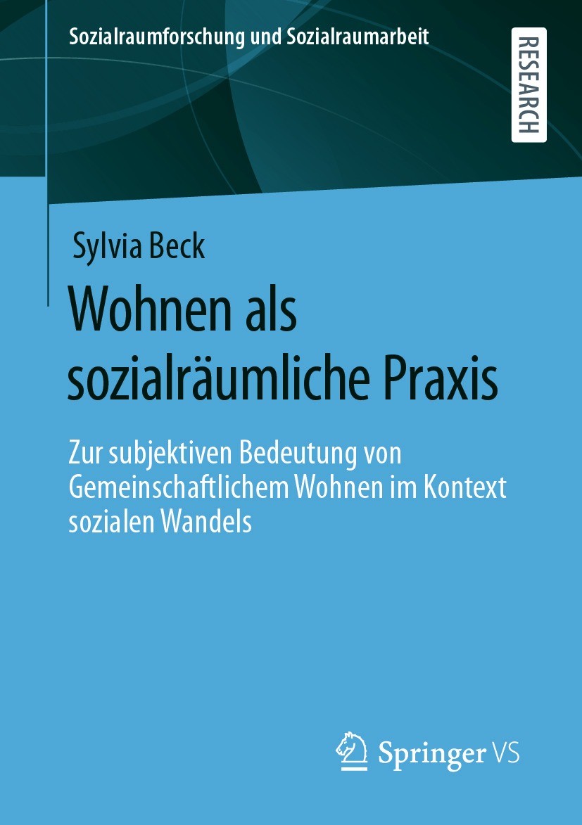 Titlebook: Wohnen als sozialräumliche Praxis; Zur subjektiven Bede Sylvia Beck Book 2021 Der/die Herausgeber bzw. der/die Autor(en), exklusiv lizenzie Titlebook: Wohnen als sozialräumliche Praxis; Zur subjektiven Bede Sylvia Beck Book 2021 Der/die Herausgeber bzw. der/die Autor(en), exklusiv lizenzie