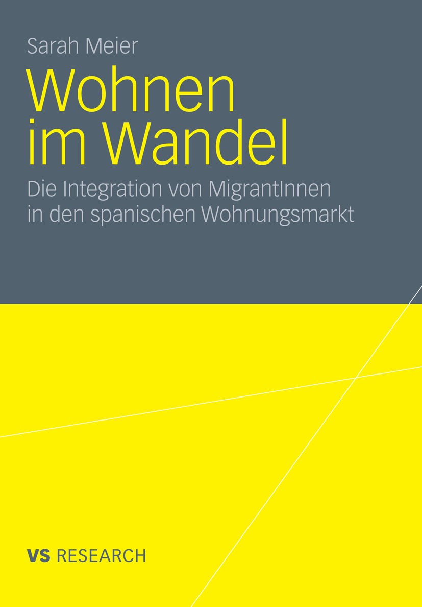 Titlebook: Wohnen im Wandel; Die Integration von Sarah Meier Book 2012 VS Verlag für Sozialwissenschaften | Springer Fachmedien Wiesbaden GmbH, Wiesb Titlebook: Wohnen im Wandel; Die Integration von Sarah Meier Book 2012 VS Verlag für Sozialwissenschaften | Springer Fachmedien Wiesbaden GmbH, Wiesb