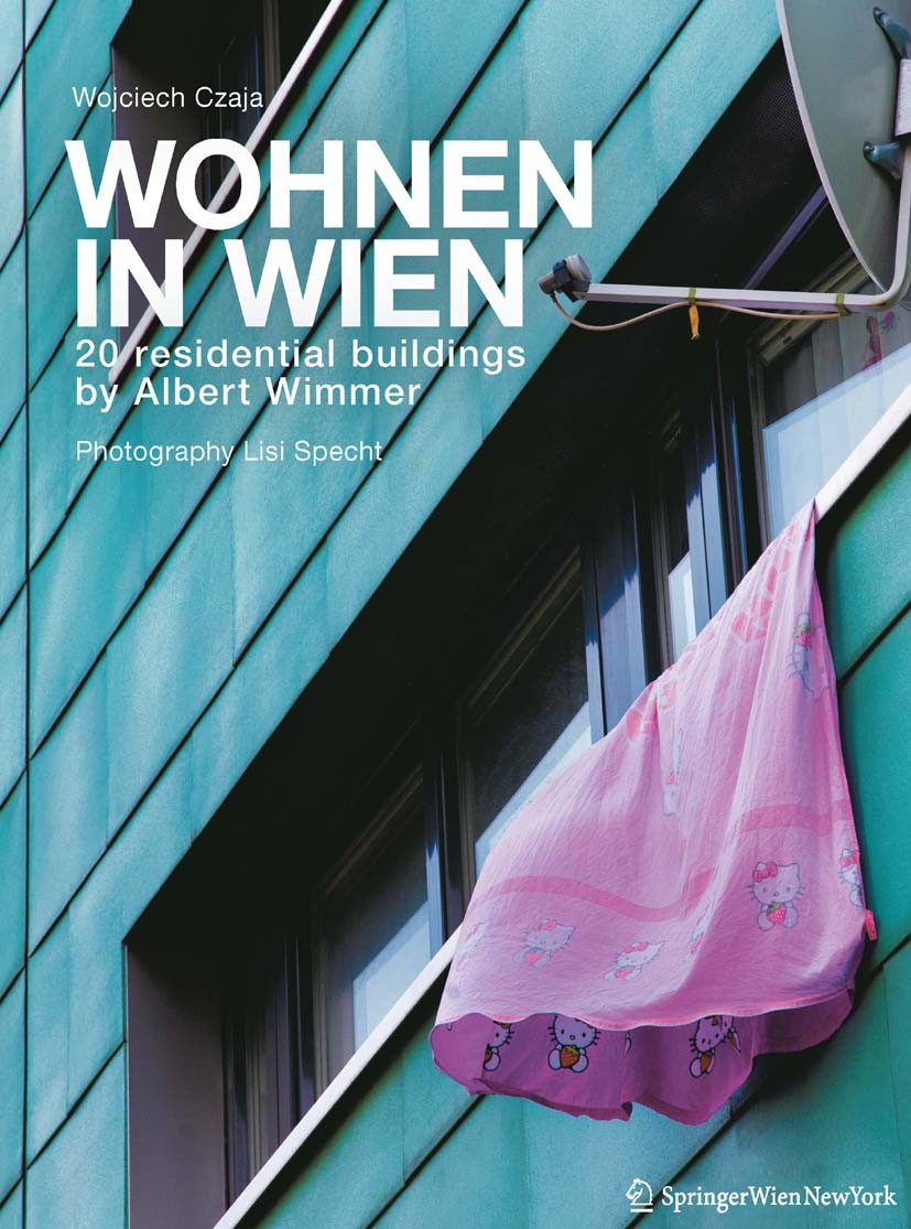 Titlebook: Wohnen in Wien; 20 residential build Wojciech Czaja Book 2012Latest edition Springer-Verlag/Wien 2012 Architecture.Architektur.Density.Dich Titlebook: Wohnen in Wien; 20 residential build Wojciech Czaja Book 2012Latest edition Springer-Verlag/Wien 2012 Architecture.Architektur.Density.Dich