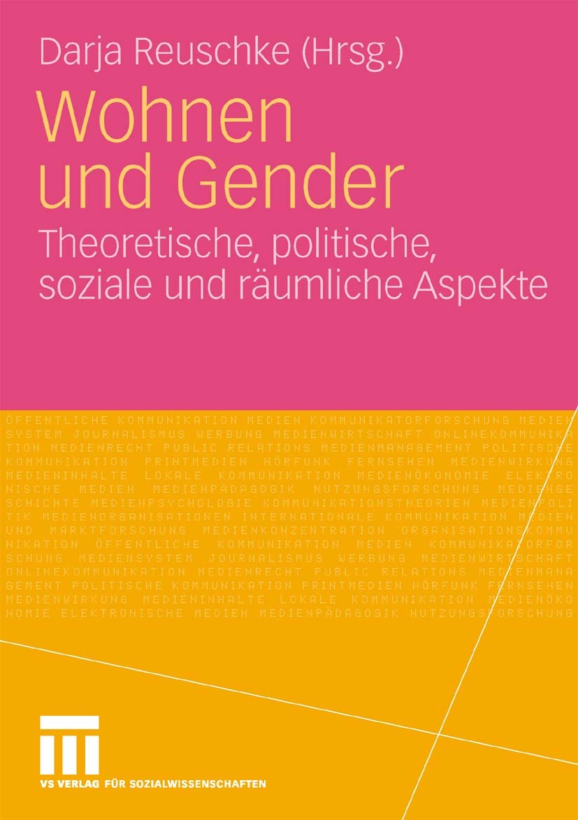 Titlebook: Wohnen und Gender; Theoretische, politi Darja Reuschke Book 2010 VS Verlag für Sozialwissenschaften | Springer Fachmedien Wiesbaden GmbH, W Titlebook: Wohnen und Gender; Theoretische, politi Darja Reuschke Book 2010 VS Verlag für Sozialwissenschaften | Springer Fachmedien Wiesbaden GmbH, W
