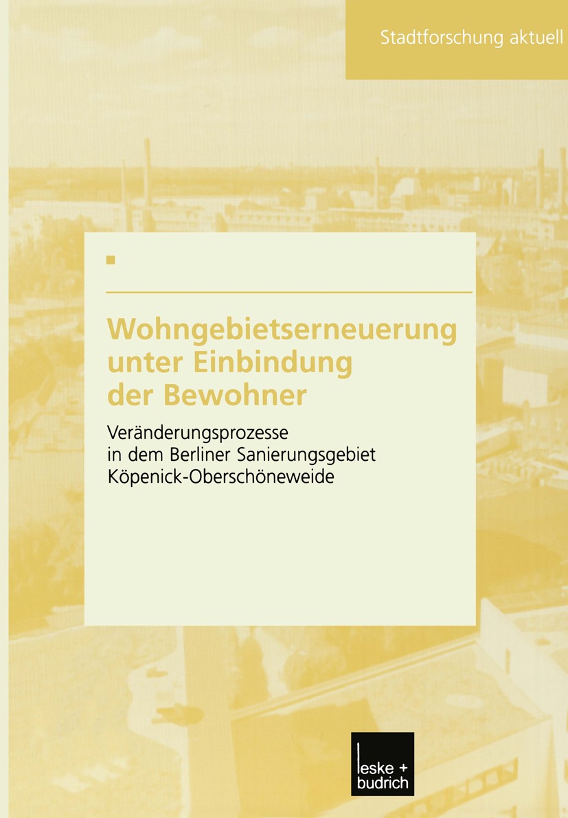 Titlebook: Wohngebietserneuerung unter Einbindung der Bewohner; Veränderungsprozesse Anja Stichs Book 2003 Springer Fachmedien Wiesbaden 2003 Beteilig Titlebook: Wohngebietserneuerung unter Einbindung der Bewohner; Veränderungsprozesse Anja Stichs Book 2003 Springer Fachmedien Wiesbaden 2003 Beteilig