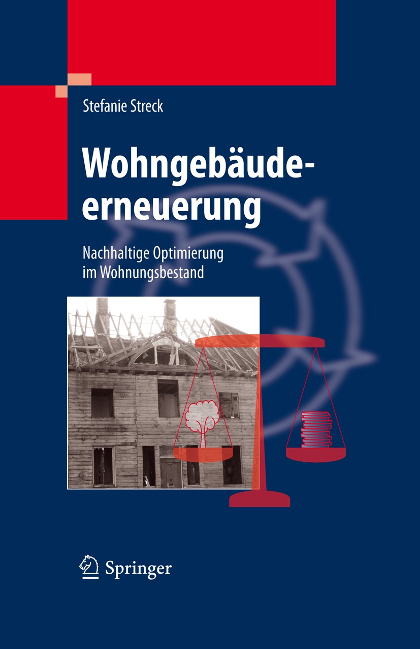 Titlebook: Wohngebäudeerneuerung; Nachhaltige Optimier Stefanie Streck Book 20111st edition Springer-Verlag Berlin Heidelberg 2011 Altbau.Altbaumodern Titlebook: Wohngebäudeerneuerung; Nachhaltige Optimier Stefanie Streck Book 20111st edition Springer-Verlag Berlin Heidelberg 2011 Altbau.Altbaumodern