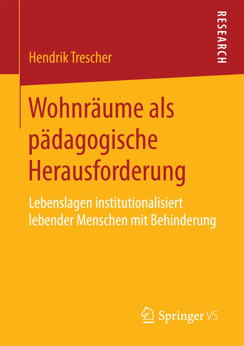 Titlebook: Wohnräume als pädagogische Herausforderung; Lebenslagen institut Hendrik Trescher Book 20161st edition Springer Fachmedien Wiesbaden 2016 W Titlebook: Wohnräume als pädagogische Herausforderung; Lebenslagen institut Hendrik Trescher Book 20161st edition Springer Fachmedien Wiesbaden 2016 W