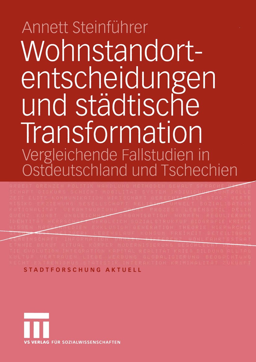 Titlebook: Wohnstandortentscheidungen und städtische Transformation; Vergleichende Fallst Annett Steinführer Book 2004 VS Verlag für Sozialwissenschaf Titlebook: Wohnstandortentscheidungen und städtische Transformation; Vergleichende Fallst Annett Steinführer Book 2004 VS Verlag für Sozialwissenschaf