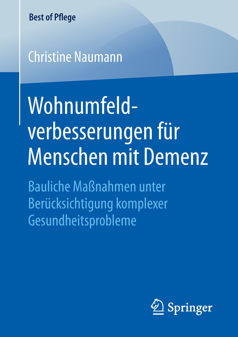 Titlebook: Wohnumfeldverbesserungen für Menschen mit Demenz; Bauliche Maßnahmen u Christine Naumann Book 2019 Der/die Herausgeber bzw. der/die Autor(e Titlebook: Wohnumfeldverbesserungen für Menschen mit Demenz; Bauliche Maßnahmen u Christine Naumann Book 2019 Der/die Herausgeber bzw. der/die Autor(e