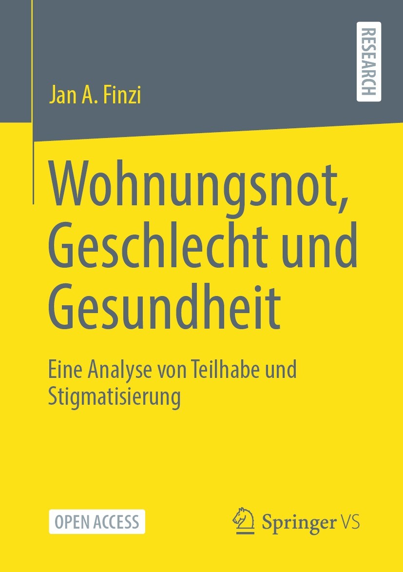 Titlebook: Wohnungsnot, Geschlecht und Gesundheit; Eine Analyse von Tei Jan A. Finzi Book‘‘‘‘‘‘‘‘ 2023 Der/die Herausgeber bzw. der/die Autor(en) 2023 Titlebook: Wohnungsnot, Geschlecht und Gesundheit; Eine Analyse von Tei Jan A. Finzi Book‘‘‘‘‘‘‘‘ 2023 Der/die Herausgeber bzw. der/die Autor(en) 2023