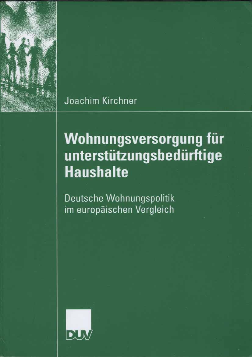 Titlebook: Wohungsversorgung für unterstützungsbedürftige Haushalte; Deutsche Wohnungspol Joachim Kirchner Book 2006 VS Verlag für Sozialwissenschafte Titlebook: Wohungsversorgung für unterstützungsbedürftige Haushalte; Deutsche Wohnungspol Joachim Kirchner Book 2006 VS Verlag für Sozialwissenschafte