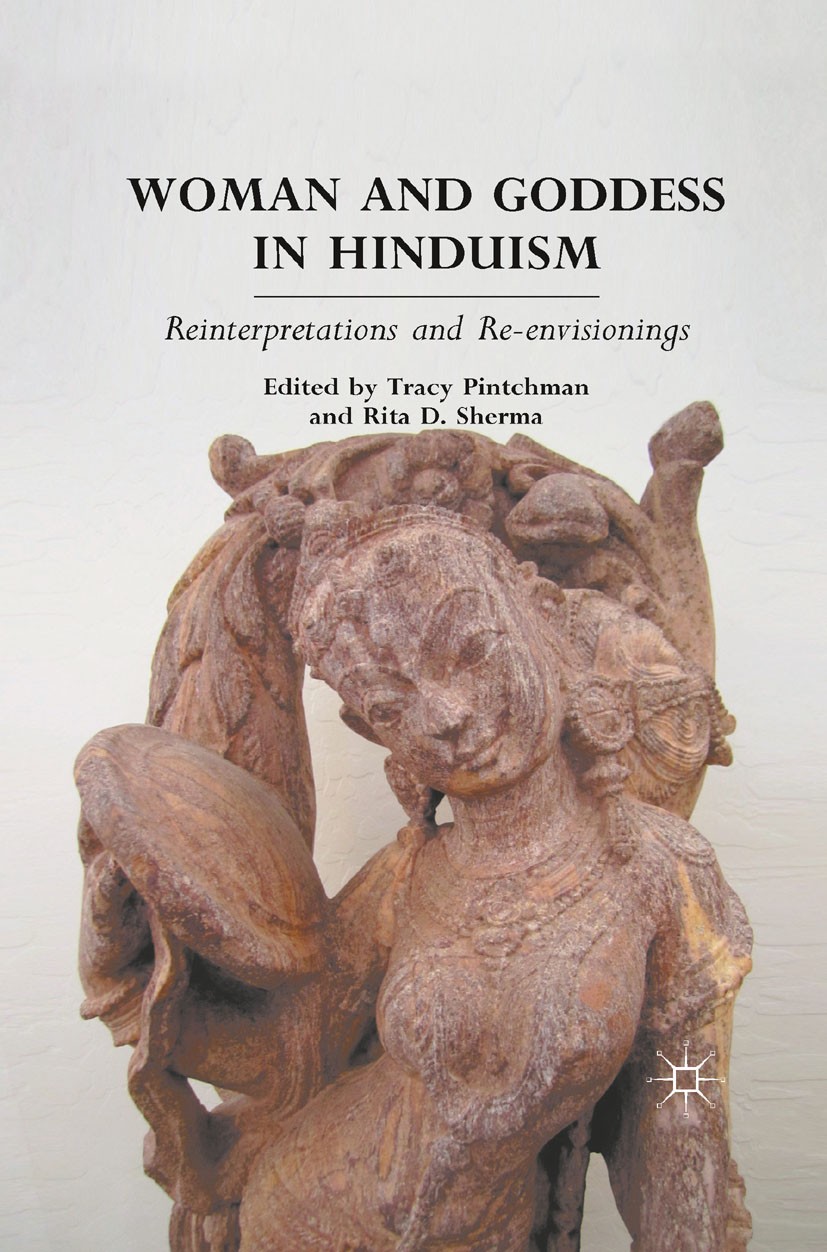 Titlebook: Woman and Goddess in Hinduism; Reinterpretations an Tracy Pintchman,Rita D. Sherma Book 2011 Palgrave Macmillan, a division of Nature Ameri Titlebook: Woman and Goddess in Hinduism; Reinterpretations an Tracy Pintchman,Rita D. Sherma Book 2011 Palgrave Macmillan, a division of Nature Ameri