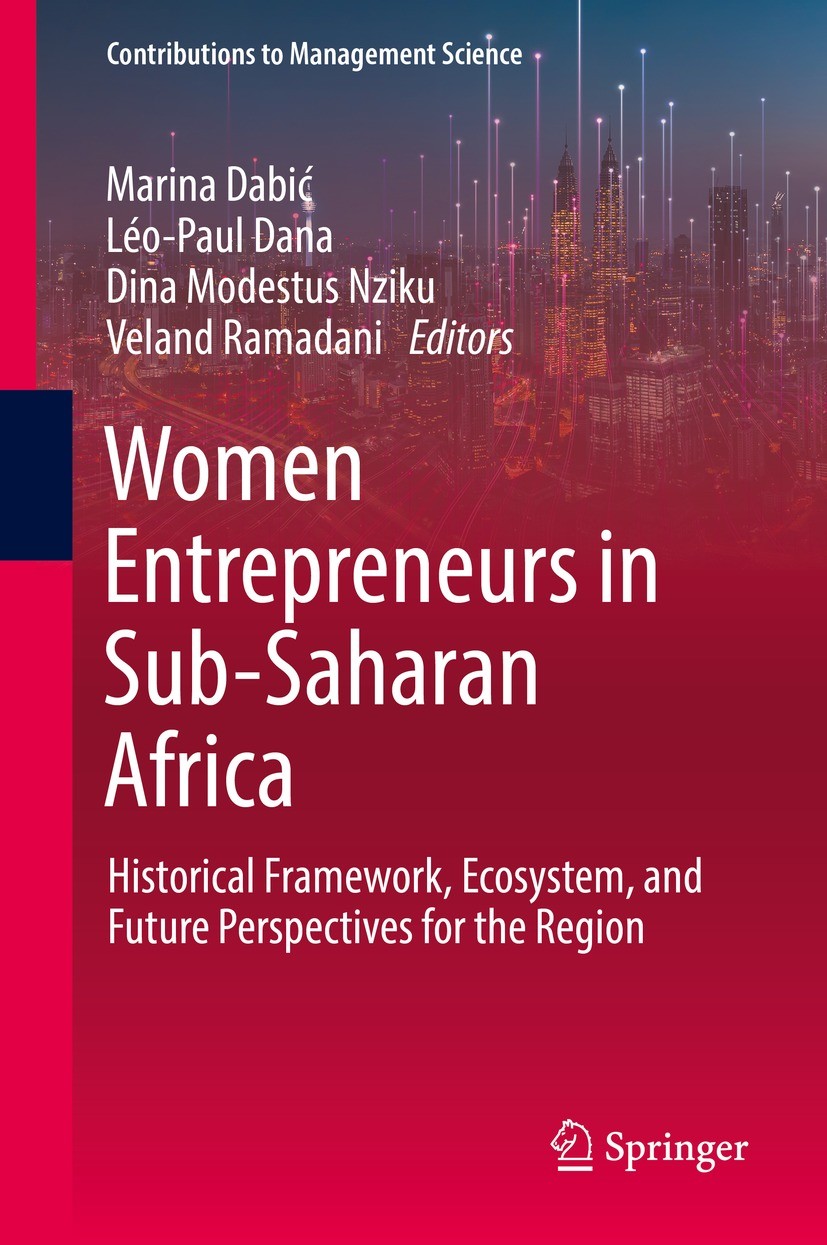 Titlebook: Women Entrepreneurs in Sub-Saharan Africa; Historical Framework Marina Dabić,Léo-Paul Dana,Veland Ramadani Book 2022 The Editor(s) (if appl Titlebook: Women Entrepreneurs in Sub-Saharan Africa; Historical Framework Marina Dabić,Léo-Paul Dana,Veland Ramadani Book 2022 The Editor(s) (if appl