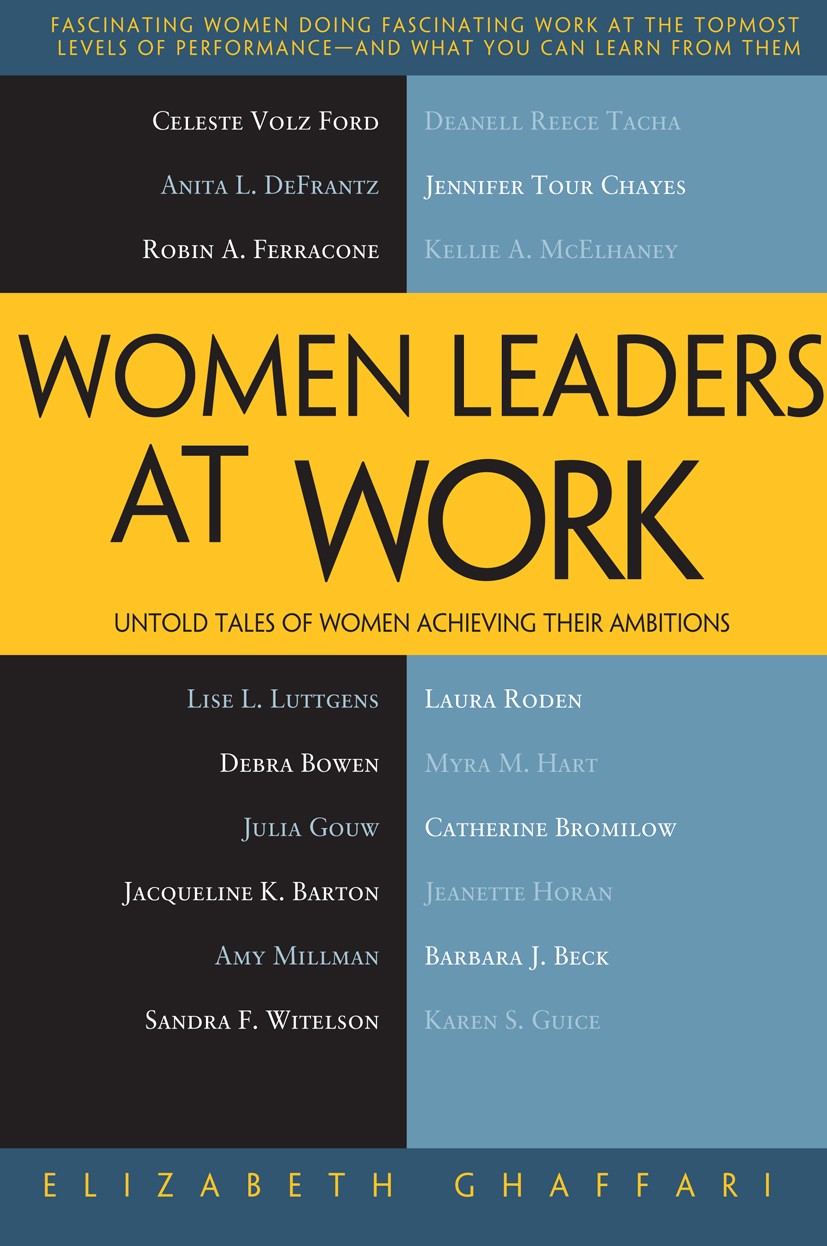 Titlebook: Women Leaders at Work; Untold Tales of Wome Elizabeth Ghaffari Book 2011 Elizabeth Ghaffari 2011 Titlebook: Women Leaders at Work; Untold Tales of Wome Elizabeth Ghaffari Book 2011 Elizabeth Ghaffari 2011