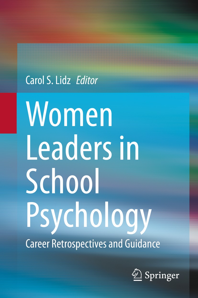 Titlebook: Women Leaders in School Psychology; Career Retrospective Carol S. Lidz Book 2020 Springer Nature Switzerland AG 2020 Achievement gap and sc Titlebook: Women Leaders in School Psychology; Career Retrospective Carol S. Lidz Book 2020 Springer Nature Switzerland AG 2020 Achievement gap and sc