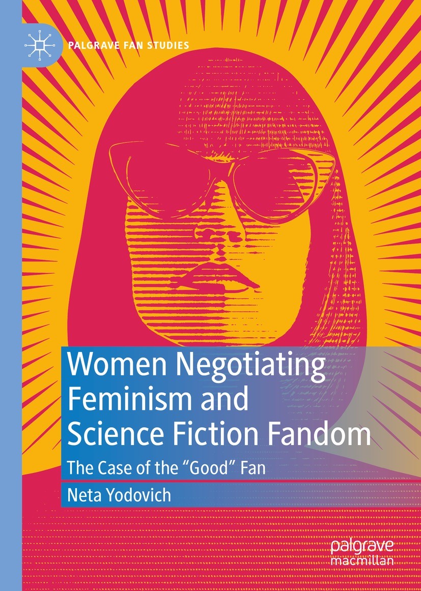 Titlebook: Women Negotiating Feminism and Science Fiction Fandom; The Case of the Titlebook: Women Negotiating Feminism and Science Fiction Fandom; The Case of the