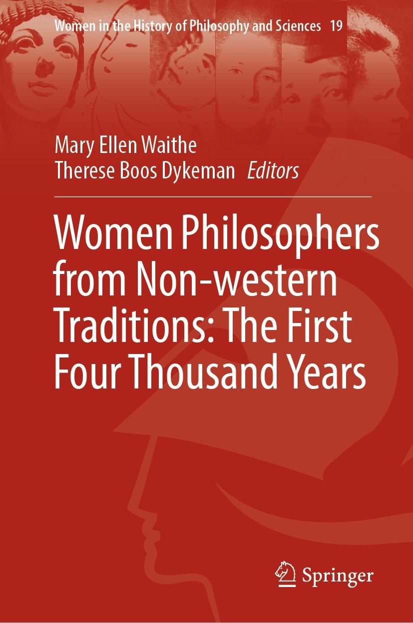 Titlebook: Women Philosophers from Non-western Traditions: The First Four Thousand Years; Mary Ellen Waithe,Therese Boos Dykeman Book 2023 The Editor Titlebook: Women Philosophers from Non-western Traditions: The First Four Thousand Years; Mary Ellen Waithe,Therese Boos Dykeman Book 2023 The Editor