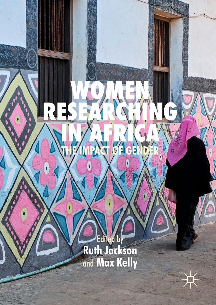 Titlebook: Women Researching in Africa; The Impact of Gender Ruth Jackson,Max Kelly Book 2019 The Editor(s) (if applicable) and The Author(s) 2019 Res Titlebook: Women Researching in Africa; The Impact of Gender Ruth Jackson,Max Kelly Book 2019 The Editor(s) (if applicable) and The Author(s) 2019 Res