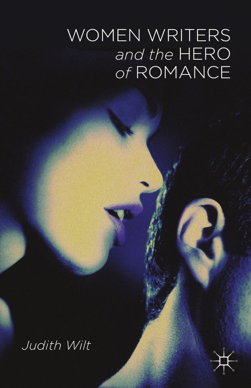 Titlebook: Women Writers and the Hero of Romance; Judith Wilt Book 2014 Palgrave Macmillan, a division of Macmillan Publishers Limited 2014 fiction.n Titlebook: Women Writers and the Hero of Romance; Judith Wilt Book 2014 Palgrave Macmillan, a division of Macmillan Publishers Limited 2014 fiction.n