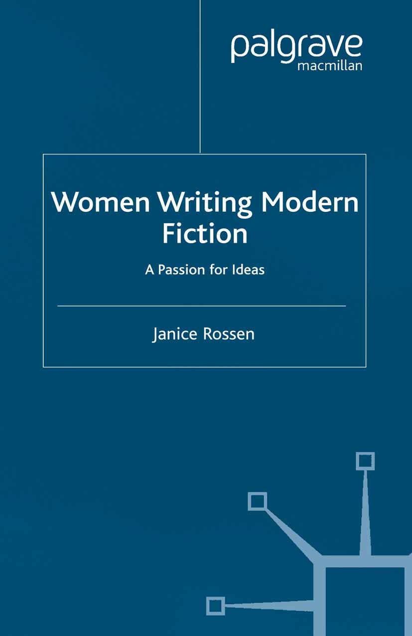 Titlebook: Women Writing Modern Fiction; A Passion for Ideas Janice Rossen Book 2003 Palgrave Macmillan, a division of Macmillan Publishers Limited 20 Titlebook: Women Writing Modern Fiction; A Passion for Ideas Janice Rossen Book 2003 Palgrave Macmillan, a division of Macmillan Publishers Limited 20