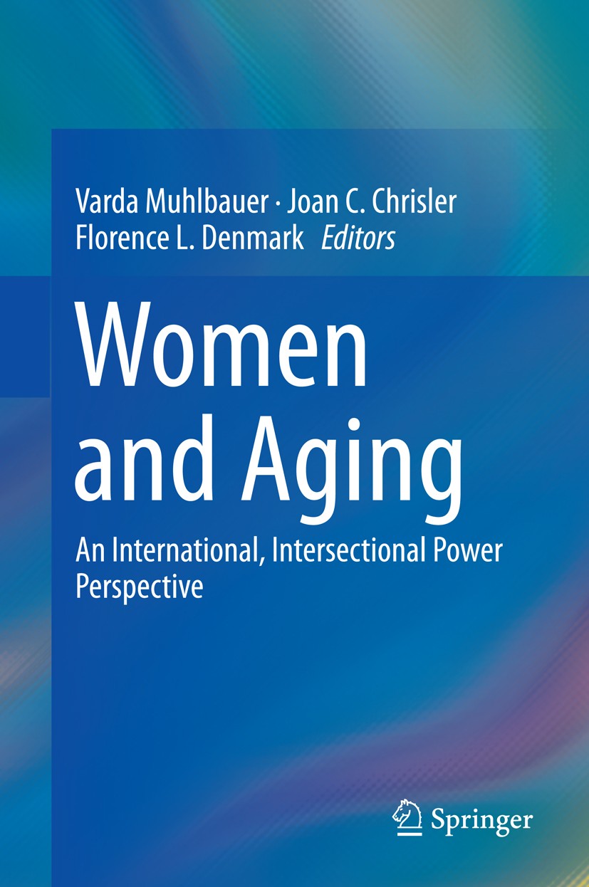 Titlebook: Women and Aging; An International, In Varda Muhlbauer,Joan C. Chrisler,Florence L. Denma Book 2015 Springer International Publishing Switze Titlebook: Women and Aging; An International, In Varda Muhlbauer,Joan C. Chrisler,Florence L. Denma Book 2015 Springer International Publishing Switze
