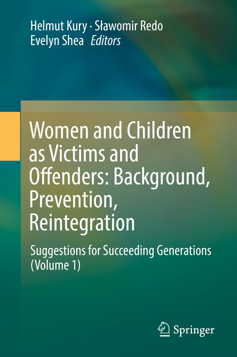 Titlebook: Women and Children as Victims and Offenders: Background, Prevention, Reintegration; Suggestions for Succ Helmut Kury,Sławomir Redo,Evelyn S Titlebook: Women and Children as Victims and Offenders: Background, Prevention, Reintegration; Suggestions for Succ Helmut Kury,Sławomir Redo,Evelyn S