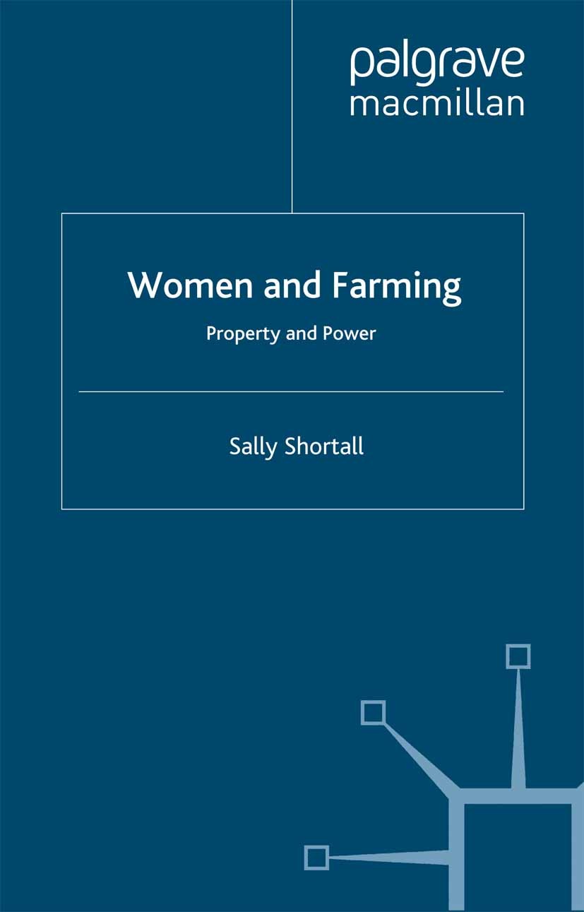 Titlebook: Women and Farming; Property and Power Sally Shortall Book 1999 Palgrave Macmillan, a division of Macmillan Publishers Limited 1999 agricult Titlebook: Women and Farming; Property and Power Sally Shortall Book 1999 Palgrave Macmillan, a division of Macmillan Publishers Limited 1999 agricult