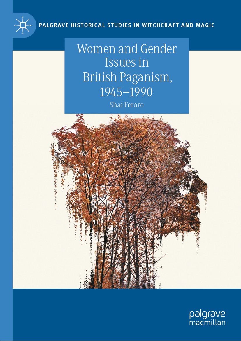 Titlebook: Women and Gender Issues in British Paganism, 1945–1990; Shai Feraro Book 2020 The Editor(s) (if applicable) and The Author(s), under exclu Titlebook: Women and Gender Issues in British Paganism, 1945–1990; Shai Feraro Book 2020 The Editor(s) (if applicable) and The Author(s), under exclu