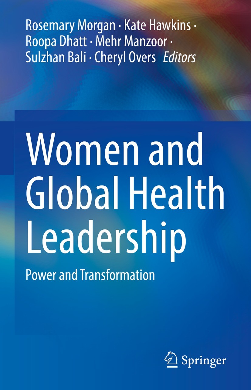 Titlebook: Women and Global Health Leadership; Power and Transforma Rosemary Morgan,Kate Hawkins,Cheryl Overs Book 2022 Springer Nature Switzerland AG Titlebook: Women and Global Health Leadership; Power and Transforma Rosemary Morgan,Kate Hawkins,Cheryl Overs Book 2022 Springer Nature Switzerland AG