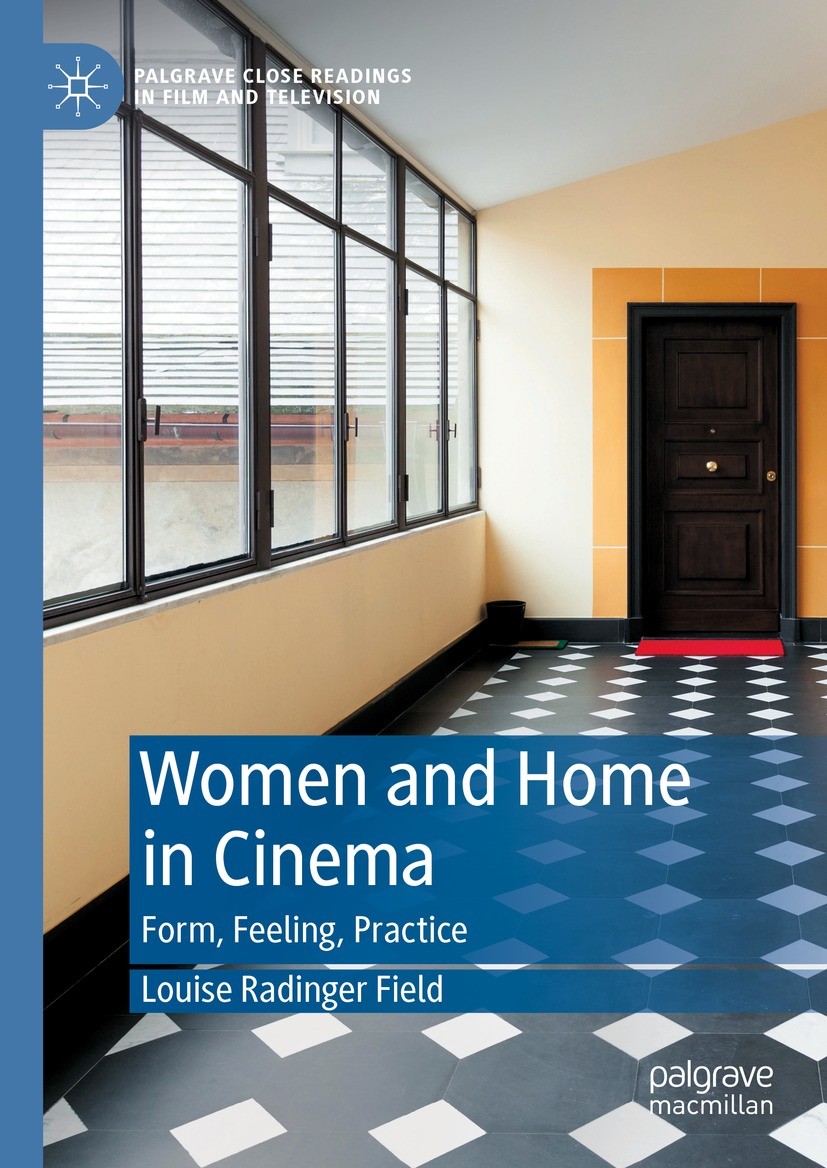 Titlebook: Women and Home in Cinema; Form, Feeling, Pract Louise Radinger Field Book 2024 The Editor(s) (if applicable) and The Author(s), under exclu Titlebook: Women and Home in Cinema; Form, Feeling, Pract Louise Radinger Field Book 2024 The Editor(s) (if applicable) and The Author(s), under exclu