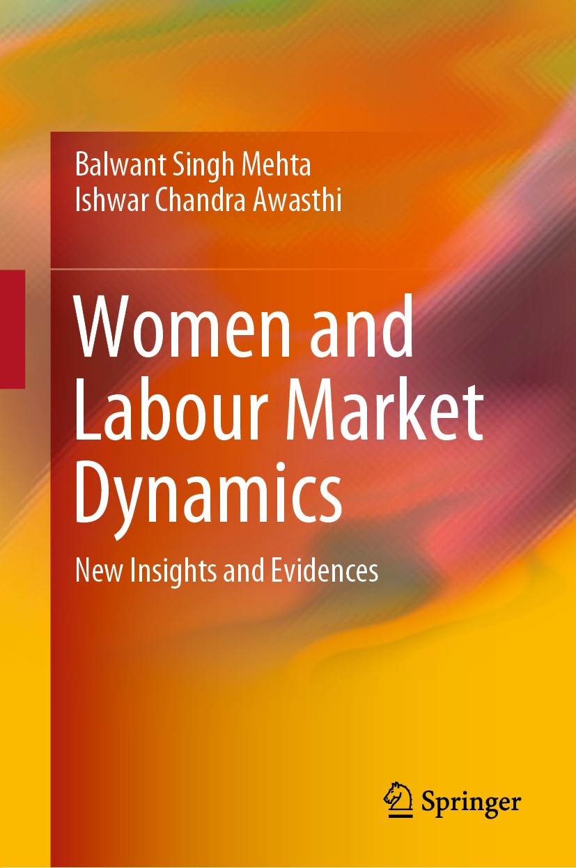 Titlebook: Women and Labour Market Dynamics; New Insights and Evi Balwant Singh Mehta,Ishwar Chandra Awasthi Book 2019 Springer Nature Singapore Pte L Titlebook: Women and Labour Market Dynamics; New Insights and Evi Balwant Singh Mehta,Ishwar Chandra Awasthi Book 2019 Springer Nature Singapore Pte L