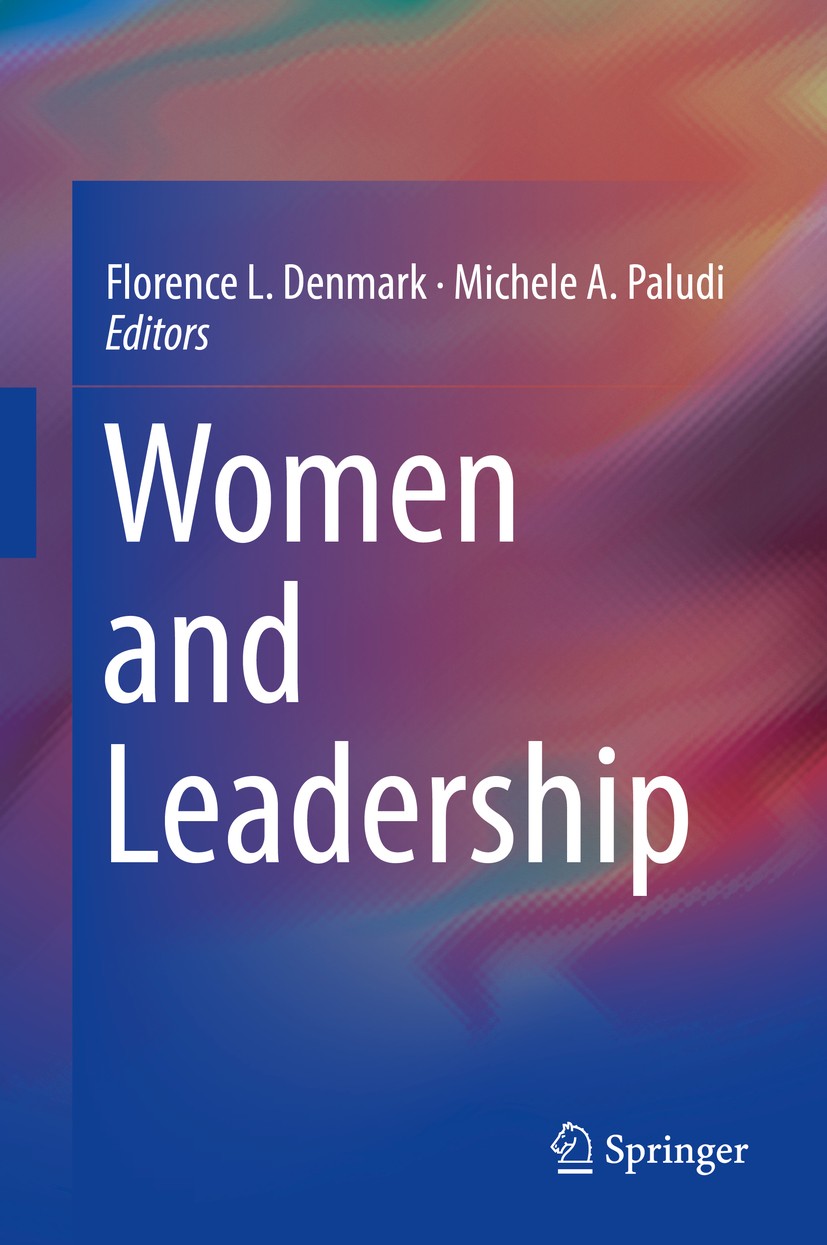 Titlebook: Women and Leadership; Florence L. Denmark,Michele A. Paludi Book 2018 Springer International Publishing AG, part of Springer Nature 2018 w Titlebook: Women and Leadership; Florence L. Denmark,Michele A. Paludi Book 2018 Springer International Publishing AG, part of Springer Nature 2018 w