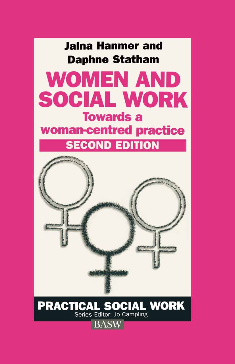 Titlebook: Women and Social Work; Towards a woman-cent Jalna Hanmer,Daphne Statham Textbook 1999Latest edition British Association of Social Workers 1 Titlebook: Women and Social Work; Towards a woman-cent Jalna Hanmer,Daphne Statham Textbook 1999Latest edition British Association of Social Workers 1