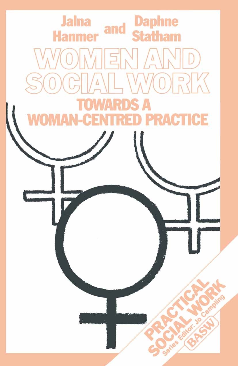 Titlebook: Women and Social Work; Towards a Woman-cent Jalna Hanmer,Daphne Statham Textbook 1988Latest edition Macmillan Publishers Limited 1988 asses Titlebook: Women and Social Work; Towards a Woman-cent Jalna Hanmer,Daphne Statham Textbook 1988Latest edition Macmillan Publishers Limited 1988 asses