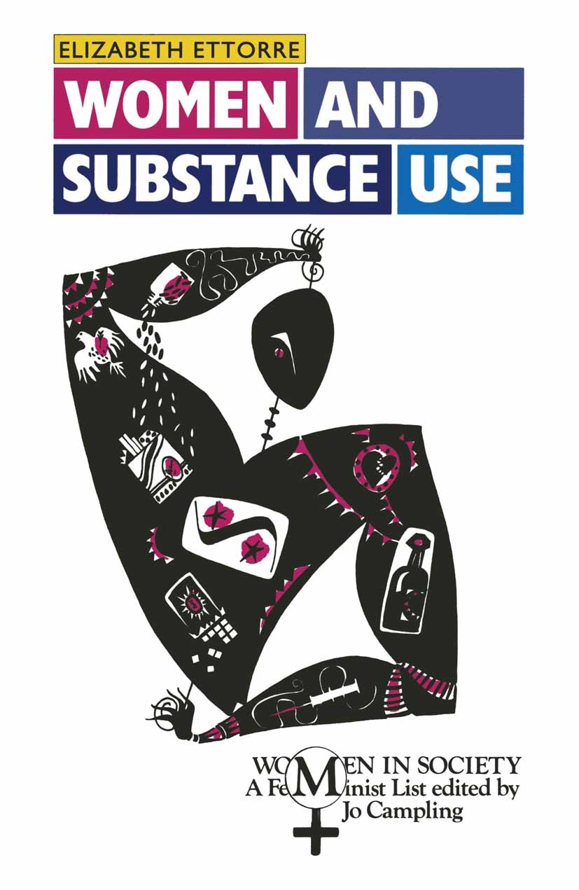 Titlebook: Women and Substance Use; Elizabeth Ettorre Textbook 1992Latest edition Macmillan Publishers Limited 1992 alcohol.feminism.food.smoking.tru Titlebook: Women and Substance Use; Elizabeth Ettorre Textbook 1992Latest edition Macmillan Publishers Limited 1992 alcohol.feminism.food.smoking.tru