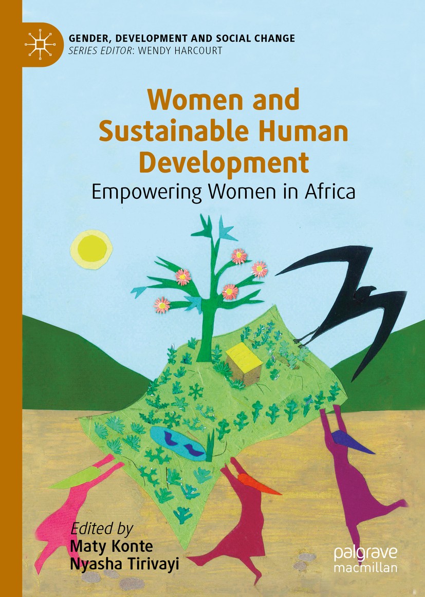 Titlebook: Women and Sustainable Human Development; Empowering Women in Maty Konte,Nyasha Tirivayi Book 2020 The Editor(s) (if applicable) and The Au Titlebook: Women and Sustainable Human Development; Empowering Women in Maty Konte,Nyasha Tirivayi Book 2020 The Editor(s) (if applicable) and The Au
