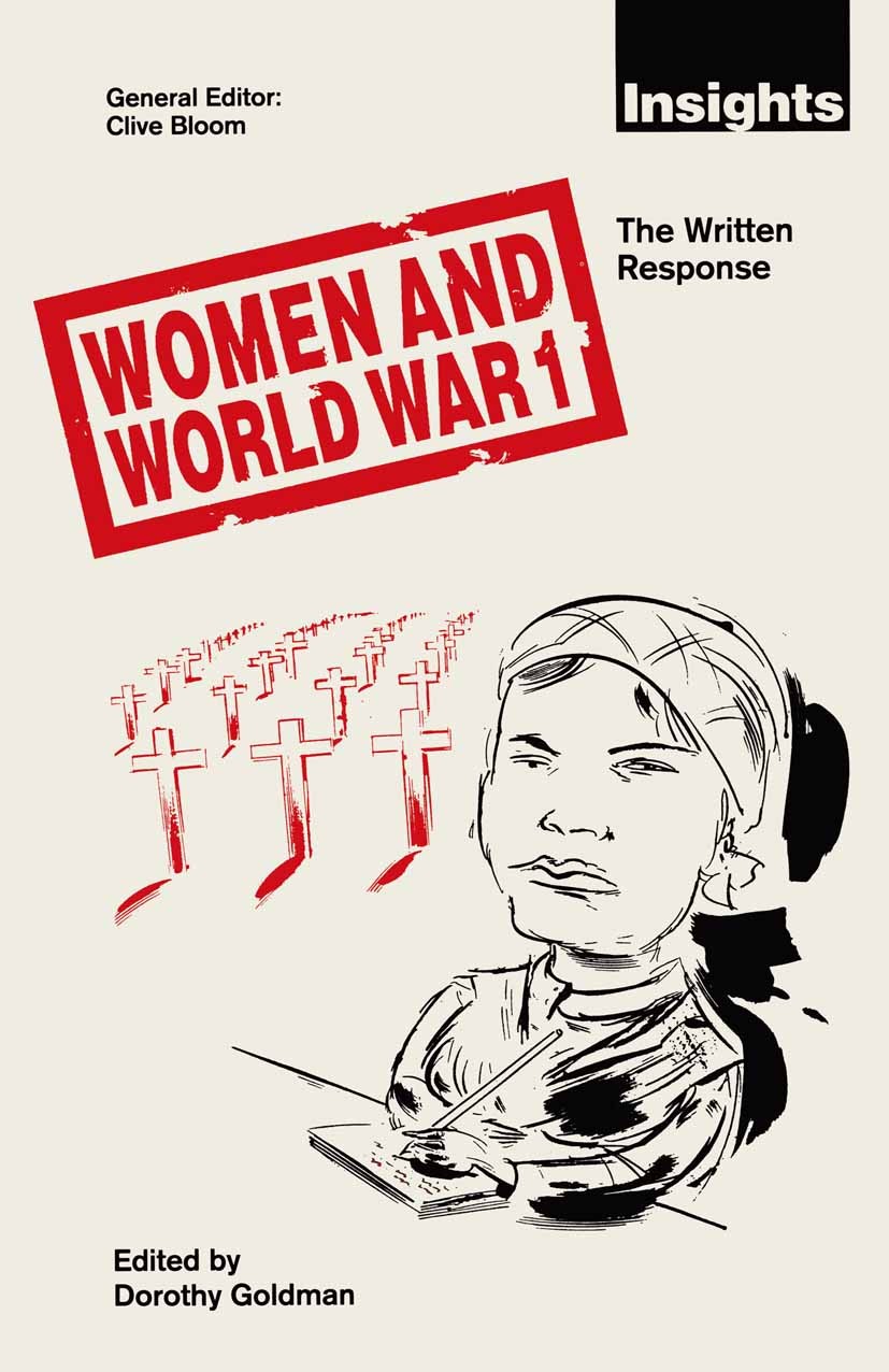 Titlebook: Women and World War 1; The Written Response Dorothy Goldman (Senior Lecturer in Literature and Book 1993 Palgrave Macmillan, a division of Titlebook: Women and World War 1; The Written Response Dorothy Goldman (Senior Lecturer in Literature and Book 1993 Palgrave Macmillan, a division of