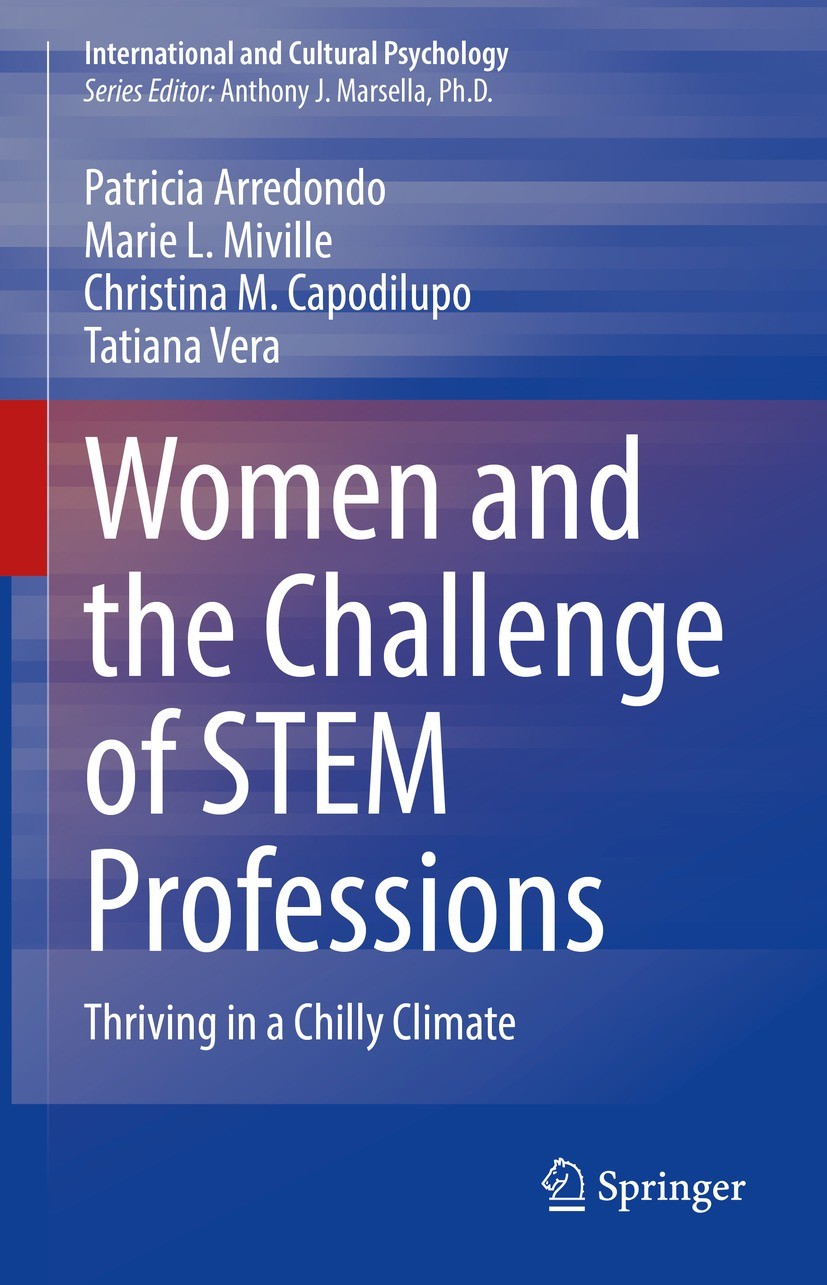 Titlebook: Women and the Challenge of STEM Professions; Thriving in a Chilly Patricia Arredondo,Marie L. Miville,Tatiana Vera Book 2022 The Editor(s) Titlebook: Women and the Challenge of STEM Professions; Thriving in a Chilly Patricia Arredondo,Marie L. Miville,Tatiana Vera Book 2022 The Editor(s)