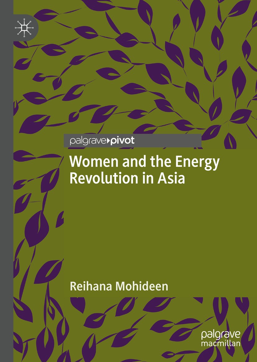Titlebook: Women and the Energy Revolution in Asia; Reihana Mohideen Book 2020 The Editor(s) (if applicable) and The Author(s) 2020 energy technologi Titlebook: Women and the Energy Revolution in Asia; Reihana Mohideen Book 2020 The Editor(s) (if applicable) and The Author(s) 2020 energy technologi