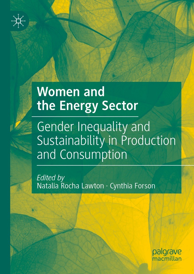Titlebook: Women and the Energy Sector; Gender Inequality an Natalia Rocha Lawton,Cynthia Forson Book 2024 The Editor(s) (if applicable) and The Autho Titlebook: Women and the Energy Sector; Gender Inequality an Natalia Rocha Lawton,Cynthia Forson Book 2024 The Editor(s) (if applicable) and The Autho