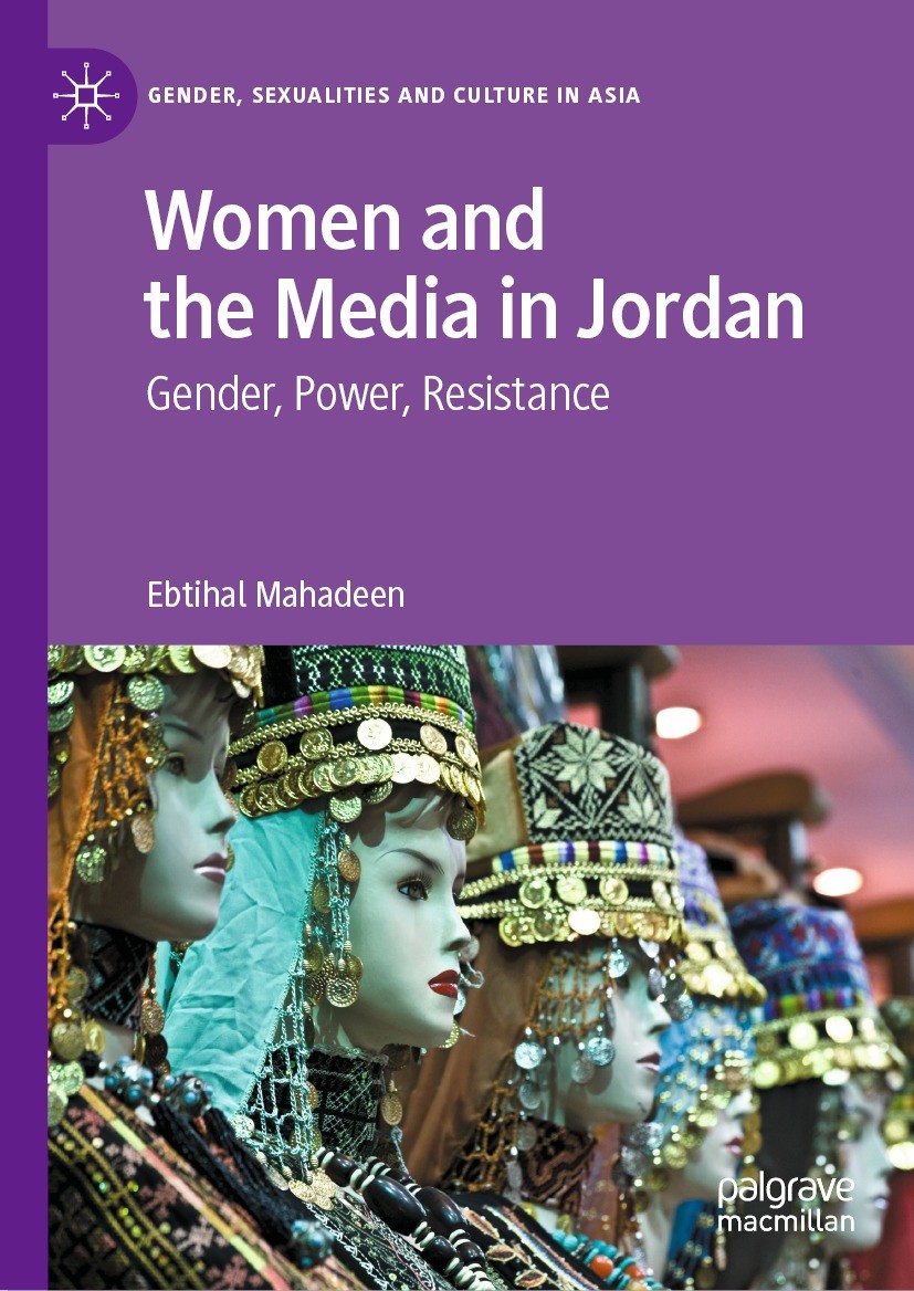 Titlebook: Women and the Media in Jordan; Gender, Power, Resis Ebtihal Mahadeen Book 2022 The Editor(s) (if applicable) and The Author(s), under exclu Titlebook: Women and the Media in Jordan; Gender, Power, Resis Ebtihal Mahadeen Book 2022 The Editor(s) (if applicable) and The Author(s), under exclu
