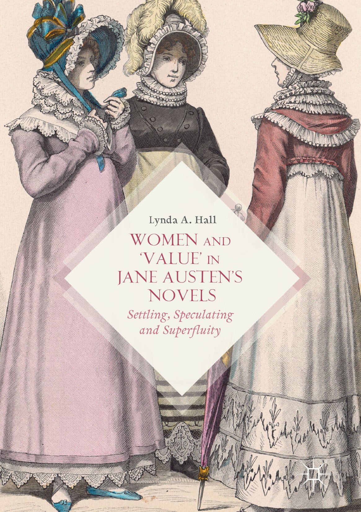 Titlebook: Women and ‘Value’ in Jane Austen’s Novels; Settling, Speculatin Lynda A. Hall Book 2017 The Editor(s) (if applicable) and The Author(s) 201 Titlebook: Women and ‘Value’ in Jane Austen’s Novels; Settling, Speculatin Lynda A. Hall Book 2017 The Editor(s) (if applicable) and The Author(s) 201