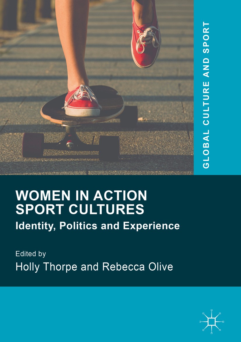 Titlebook: Women in Action Sport Cultures; Identity, Politics a Holly Thorpe,Rebecca Olive Book 2016 The Editor(s) (if applicable) and The Author(s) 2 Titlebook: Women in Action Sport Cultures; Identity, Politics a Holly Thorpe,Rebecca Olive Book 2016 The Editor(s) (if applicable) and The Author(s) 2