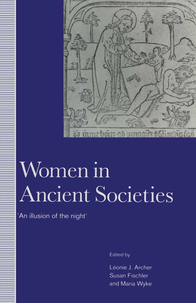 Titlebook: Women in Ancient Societies; An Illusion of the N Léonie J. Archer (Research Fellow in Energy and th Book 1994 Palgrave Macmillan, a divisio Titlebook: Women in Ancient Societies; An Illusion of the N Léonie J. Archer (Research Fellow in Energy and th Book 1994 Palgrave Macmillan, a divisio