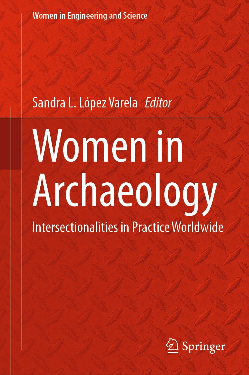 Titlebook: Women in Archaeology; Intersectionalities Sandra L. López Varela Book 2023 The Editor(s) (if applicable) and The Author(s), under exclusiv Titlebook: Women in Archaeology; Intersectionalities Sandra L. López Varela Book 2023 The Editor(s) (if applicable) and The Author(s), under exclusiv