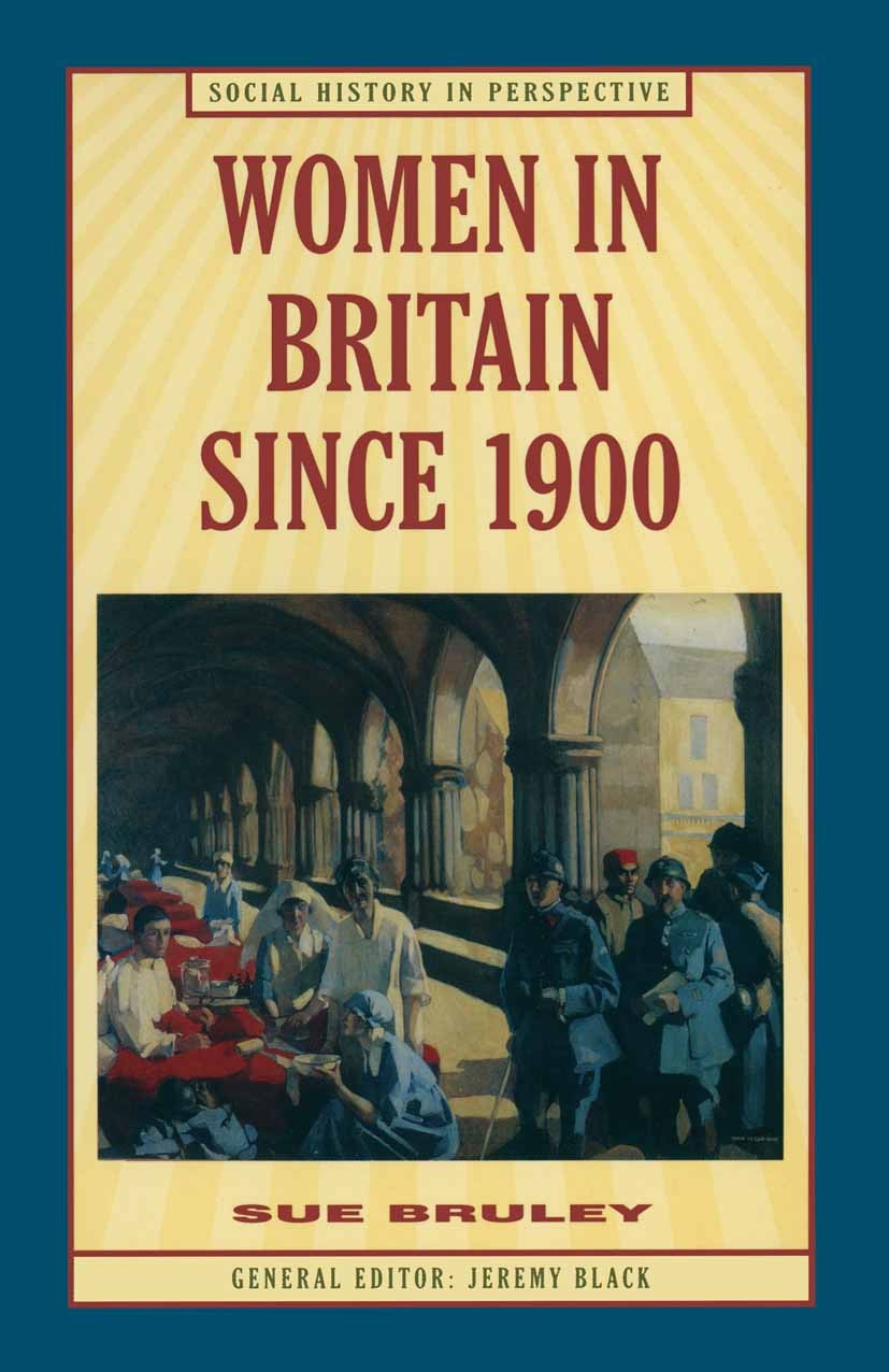 Titlebook: Women in Britain since 1900; Sue Bruley Textbook 1999Latest edition Sue Bruley 1999 emotion.identity.women Titlebook: Women in Britain since 1900; Sue Bruley Textbook 1999Latest edition Sue Bruley 1999 emotion.identity.women