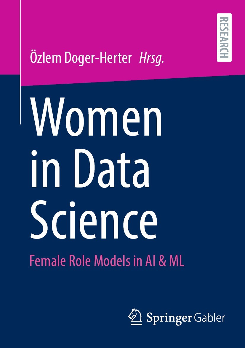 Titlebook: Women in Data Science; Female Role Models i Özlem Doger-Herter Book 2024 Der/die Herausgeber bzw. der/die Autor(en), exklusiv lizenziert an Titlebook: Women in Data Science; Female Role Models i Özlem Doger-Herter Book 2024 Der/die Herausgeber bzw. der/die Autor(en), exklusiv lizenziert an