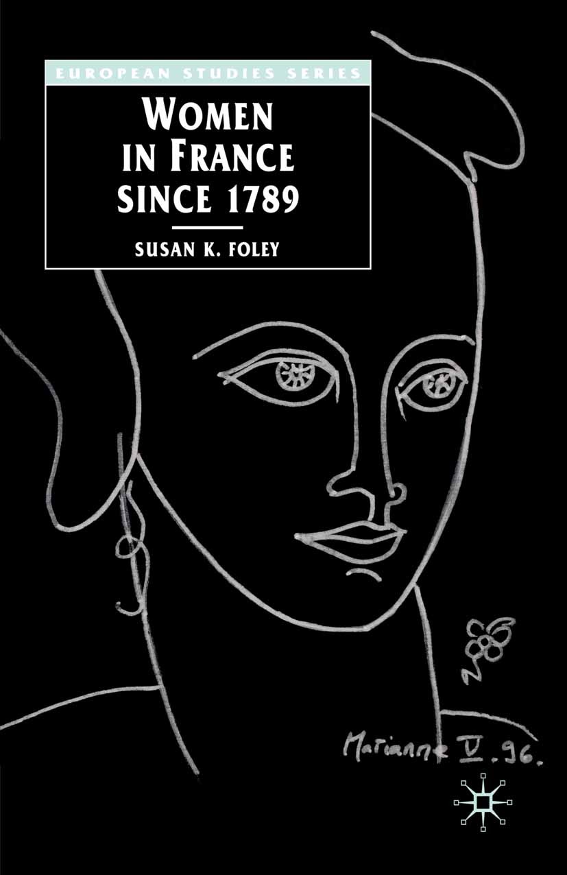 Titlebook: Women in France Since 1789; The Meanings of Diff Susan K. Foley Textbook 2004Latest edition The Editor(s) (if applicable) and The Author(s) Titlebook: Women in France Since 1789; The Meanings of Diff Susan K. Foley Textbook 2004Latest edition The Editor(s) (if applicable) and The Author(s)