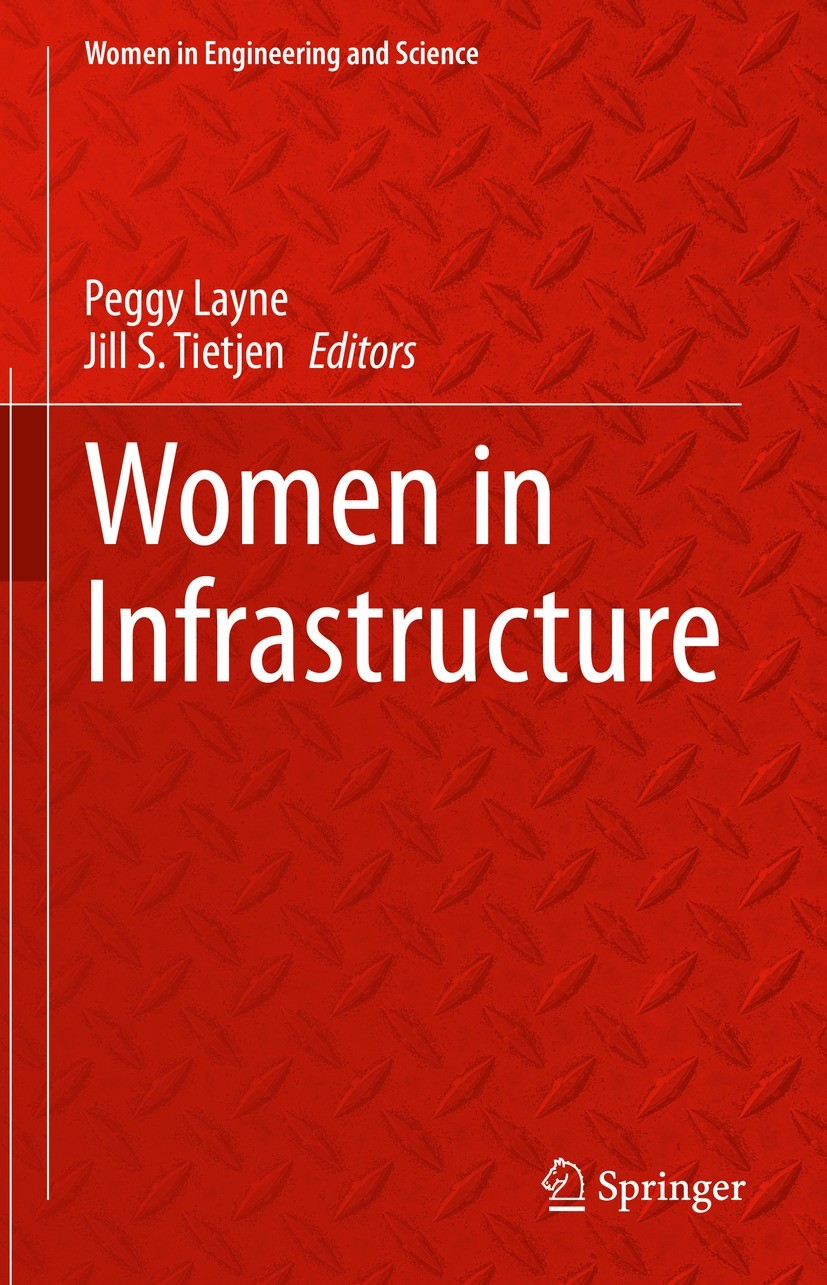 Titlebook: Women in Infrastructure; Peggy Layne,Jill S. Tietjen Book 2022 The Editor(s) (if applicable) and The Author(s), under exclusive license to Titlebook: Women in Infrastructure; Peggy Layne,Jill S. Tietjen Book 2022 The Editor(s) (if applicable) and The Author(s), under exclusive license to