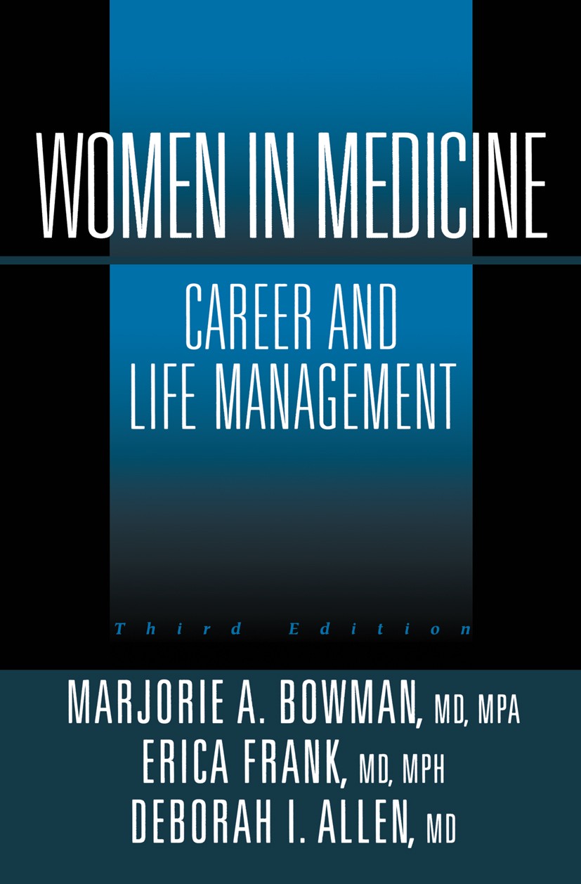 Titlebook: Women in Medicine; Career and Life Mana Marjorie A. Bowman,Erica Frank,Deborah I. Allen Book 2002Latest edition Springer Science+Business M Titlebook: Women in Medicine; Career and Life Mana Marjorie A. Bowman,Erica Frank,Deborah I. Allen Book 2002Latest edition Springer Science+Business M