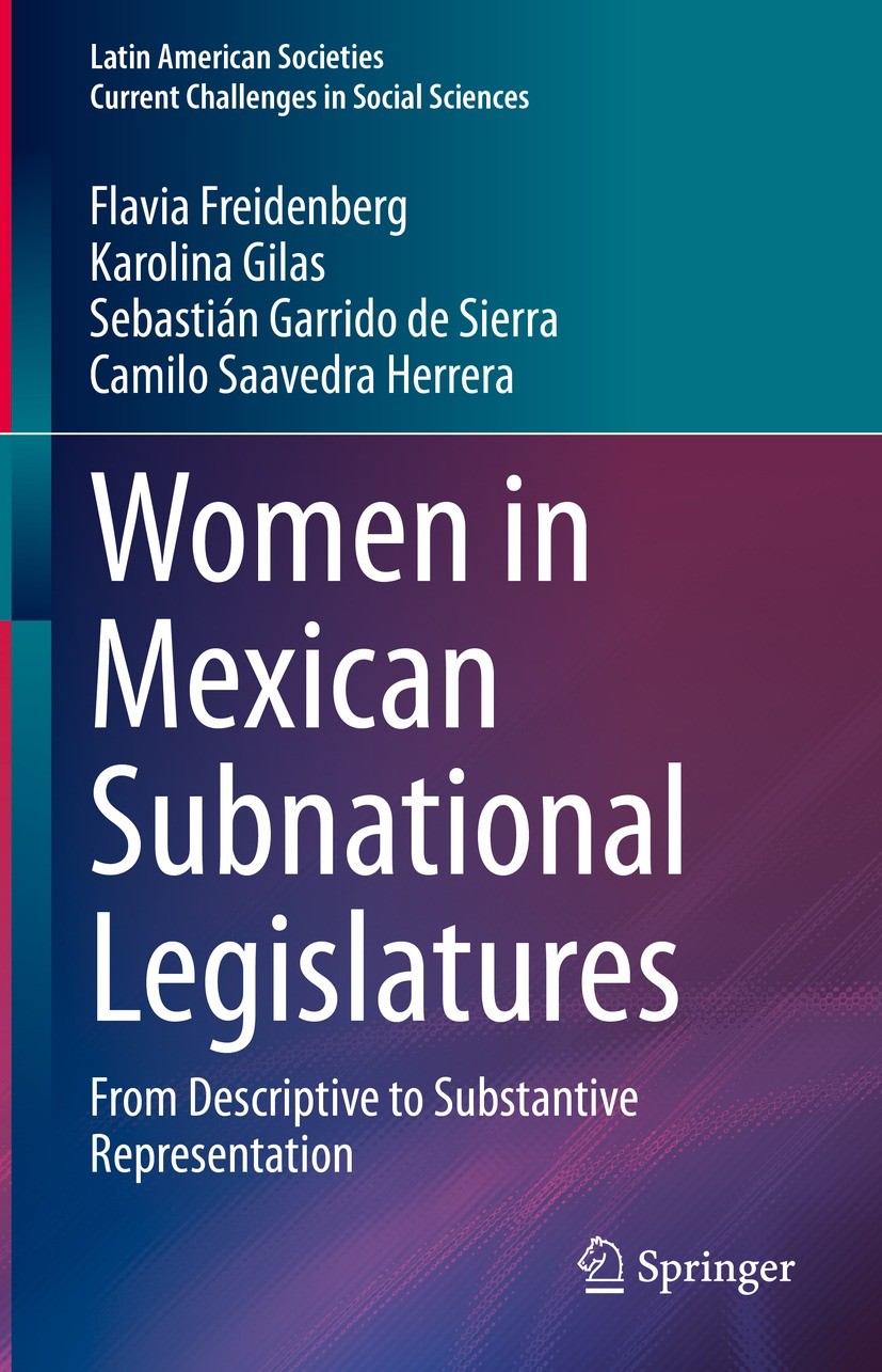 Titlebook: Women in Mexican Subnational Legislatures; From Descriptive to Flavia Freidenberg,Karolina Gilas,Camilo Saavedra Book 2022 The Editor(s) Titlebook: Women in Mexican Subnational Legislatures; From Descriptive to Flavia Freidenberg,Karolina Gilas,Camilo Saavedra Book 2022 The Editor(s)